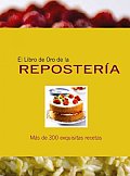 El Libro De Oro De La Reposteria/ Golden Book Patisserie