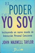 El Poder del Yo Soy: Instituyendo Un Nuevo Mundo de Interaccion Personal Consciente