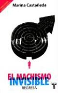 El Machismo Invisible Regresa
