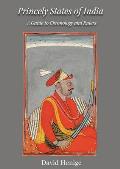 Princely States of India: A Guide to Chronology and Rulers