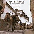 The Tea Horse Road: China's Ancient Trade Road to Tibet