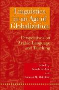 Linguistics in an Age of Globalization: Perspectives on Arabic Language and Teaching