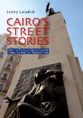 Cairo's Street Stories: Exploring the City's Statues, Squares, Bridges, Garden, and Sidewalk Cafes Cover