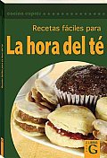 Recetas Faciles Para La Hora Del Te/ Teatime Easy Recipes