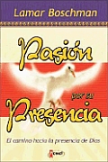 Pasion por su Presencia: The Road to God's Presence (Spanish Edition) LaMar Boschman