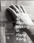 My 36 Years of Model Making in Hong Kong