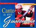 Canto a MI Guatemala/ I Sing To My Guatemala