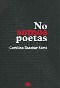 No Somos Poetas / There Are Poets