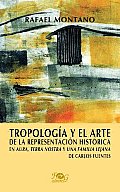 Tropologia Y El Arte De La Representacion Historica En Aura, Terra Nostra Y Una Familia Lejana De Carlos Fuentes / Tropology and the Art of Historical Representation in Aura, Terra Nostra and a Distan