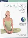Am & PM Yoga Conditioning Weight Loss