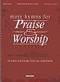 More Hymns for Praise & Worship: Piano/Guitar/Vocal Edition