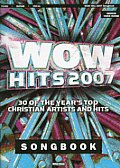 Wow Hits 2007: 30 of the Year's Top Christian Artists and Hits