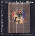 Art Nouveau & Art Deco Bookbinding The French Masterpieces 1880 1940