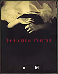 Le Dernier Portrait: Musee d'Orsay, Paris, 5 Mars-26 Mai 2002