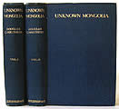 Unknown Mongolia: A Record of Travel and Exploration in North West Mongolia and Dzungaria, 2 Volumes