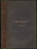 The New Zealand Pilot: From Surveys Made in H. M. Ships Acheron and Pandora, Captain J. Lort Stokes, and Commander Byron Drury
