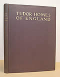 Tudor Homes of England with Some Examples from Later Periods