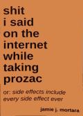Shit I Said On the Internet While Taking Prozac