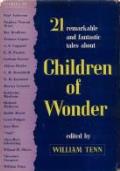 Children Of Wonder: 21 Remarkable and Fantastic Tales About Children of Wonder