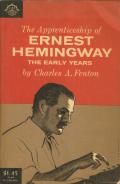 Apprenticeship of Ernest Hemingway The Early Years