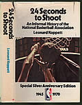 24 Seconds to Shoot An Informal History of the National Basketball Association 1945 1970 Special Silver Anniversary Edition