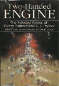 Two-Handed Engine: The Selected Stories of Henry Kuttner and C L Moore