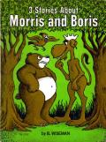 3 Stories About Morris and Boris: Morris and Boris 4