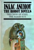 The Robot Novels: The Caves Of Steel / The Naked Sun