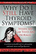 Why Do I Still Have Thyroid Symptoms? When My Lab Tests Are Normal: A Revolutionary Breakthrough in Understanding Hashimoto's Disease and Hypothyroidism