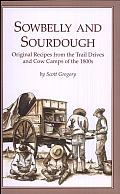 Sowbelly and Sourdough: Original Recipes from the Trail Drives and Cow Camps of the 1800s