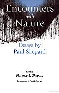 Encounters with Nature: Essays by Paul Shepard