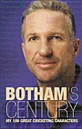 Bothams Century My 100 Great Cricketing Characters