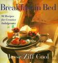 Breakfast In Bed 90 Recipes for Creative Indulgences