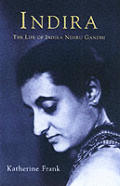 Indira The Life Of Indira Nehru Gandhi
