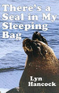 Theres a Seal in My Sleeping Bag
