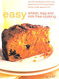 Easy Wheat, Egg and Milk-Free Cooking: Over 130 Recipes Plus Nutrition and Lifestyle Advice