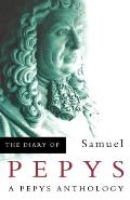The Diary of Samuel Pepys: A Pepys Anthology