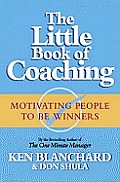 Little Book Of Coaching Motivating People to be Winners