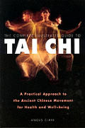 Complete Illustrated Guide To Tai Chi A Pract