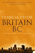 Britain Bc: Life in Britain and Ireland Before the Romans
