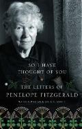 So I Have Thought of You The Letters of Penelope Fitzgerald by Penelope Fitzgerald