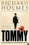 Tommy The British Soldier on the Western Front 1914 1918