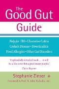 The Good Gut Guide: Help for Ibs, Ulcerative Colitis, Crohn's Disease, Diverticulitis, Food Allergies and Other Gut Problems