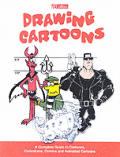 Drawing Cartoons A Complete Guide To Cartoons Caricatures Comics and Animated Cartoons