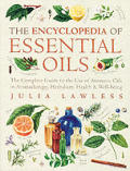 Encyclopedia Of Essential Oils The Complete Guide To the Use of Aromatic Oils in Aromatherapy Herbalism Health & Well Being
