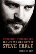 Hardcore Troubadour Life & Steve Earle