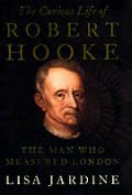Curious Life of Robert Hooke The Man Who Measured London