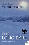 The Long Exile: A True Story of Deception and Survival in the Canadian Arctic