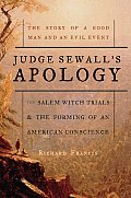 Judge Sewalls Apology the Salem Witch Trials & the Forming of an American Conscience