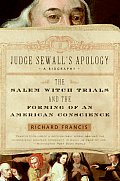 Judge Sewalls Apology The Salem Witch Trials & the Forming of an American Conscience